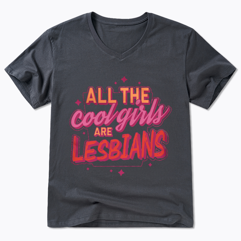 All The Cool Girls Are Lesbians V-Neck Classic T-Shirt