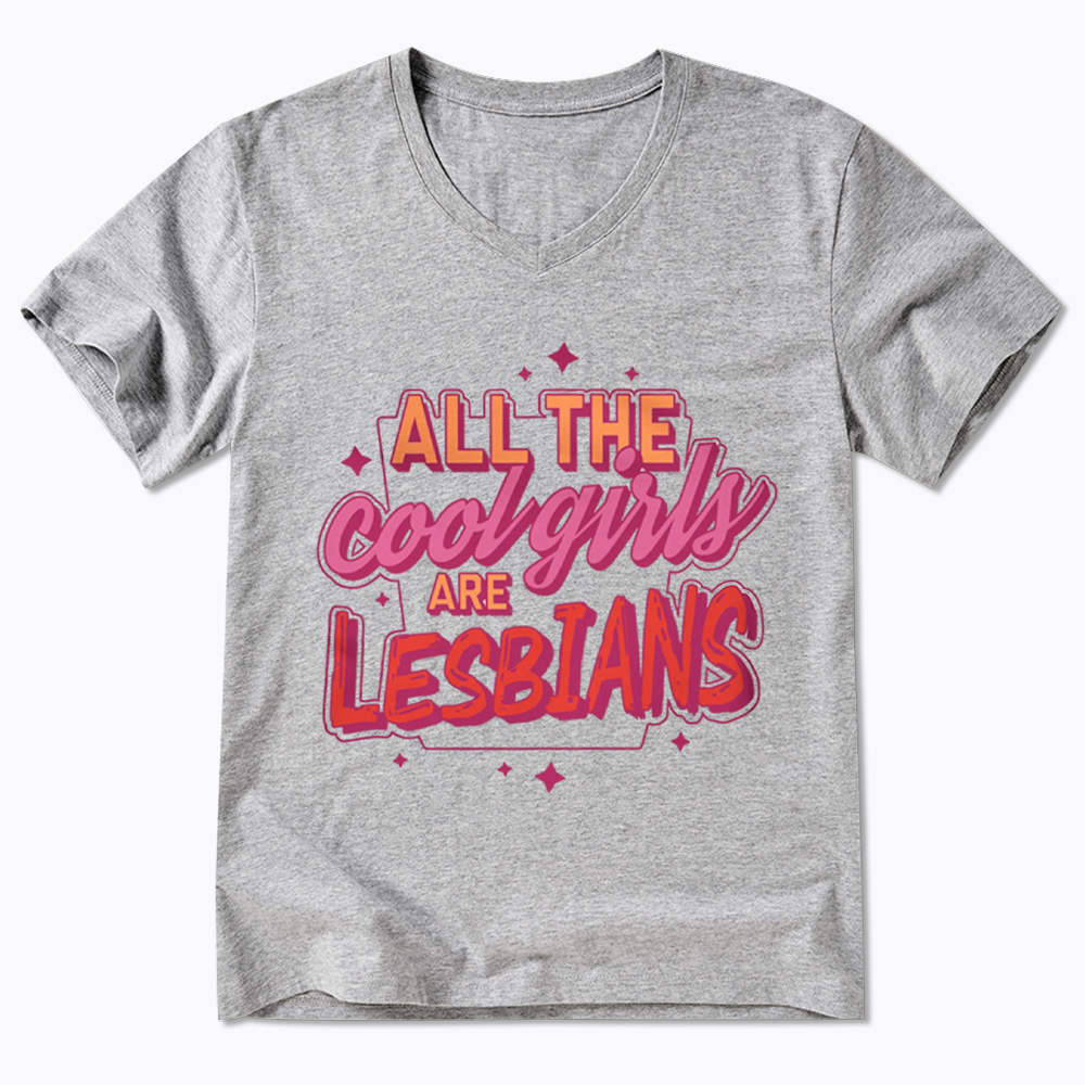 All The Cool Girls Are Lesbians V-Neck Classic T-Shirt