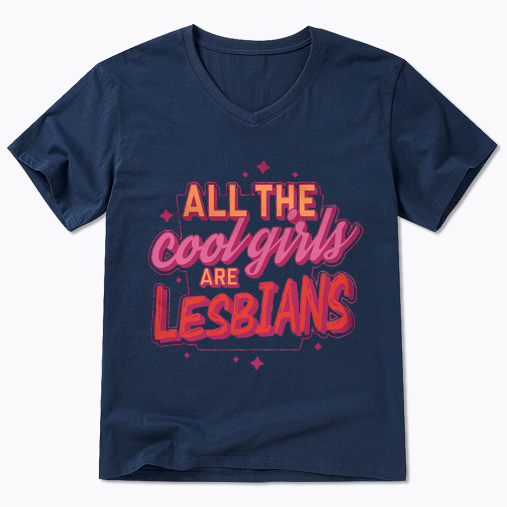 All The Cool Girls Are Lesbians V-Neck Classic T-Shirt