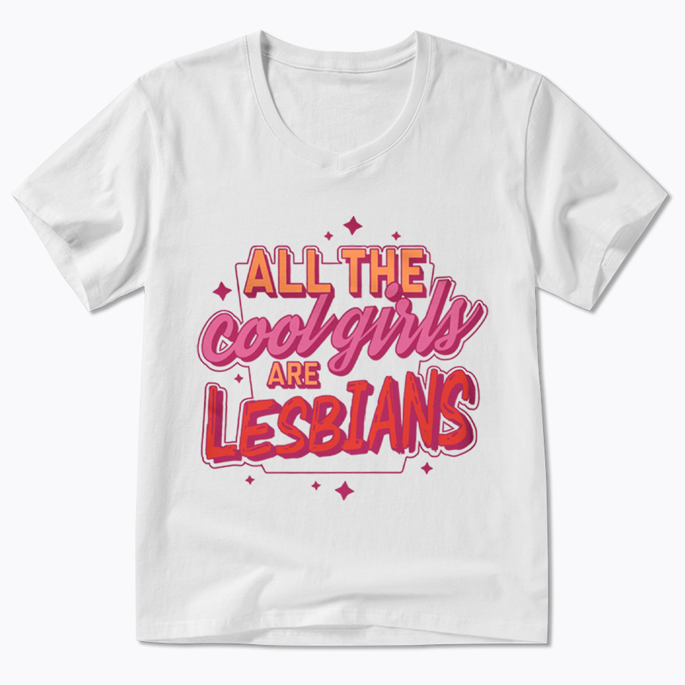 All The Cool Girls Are Lesbians V-Neck Classic T-Shirt