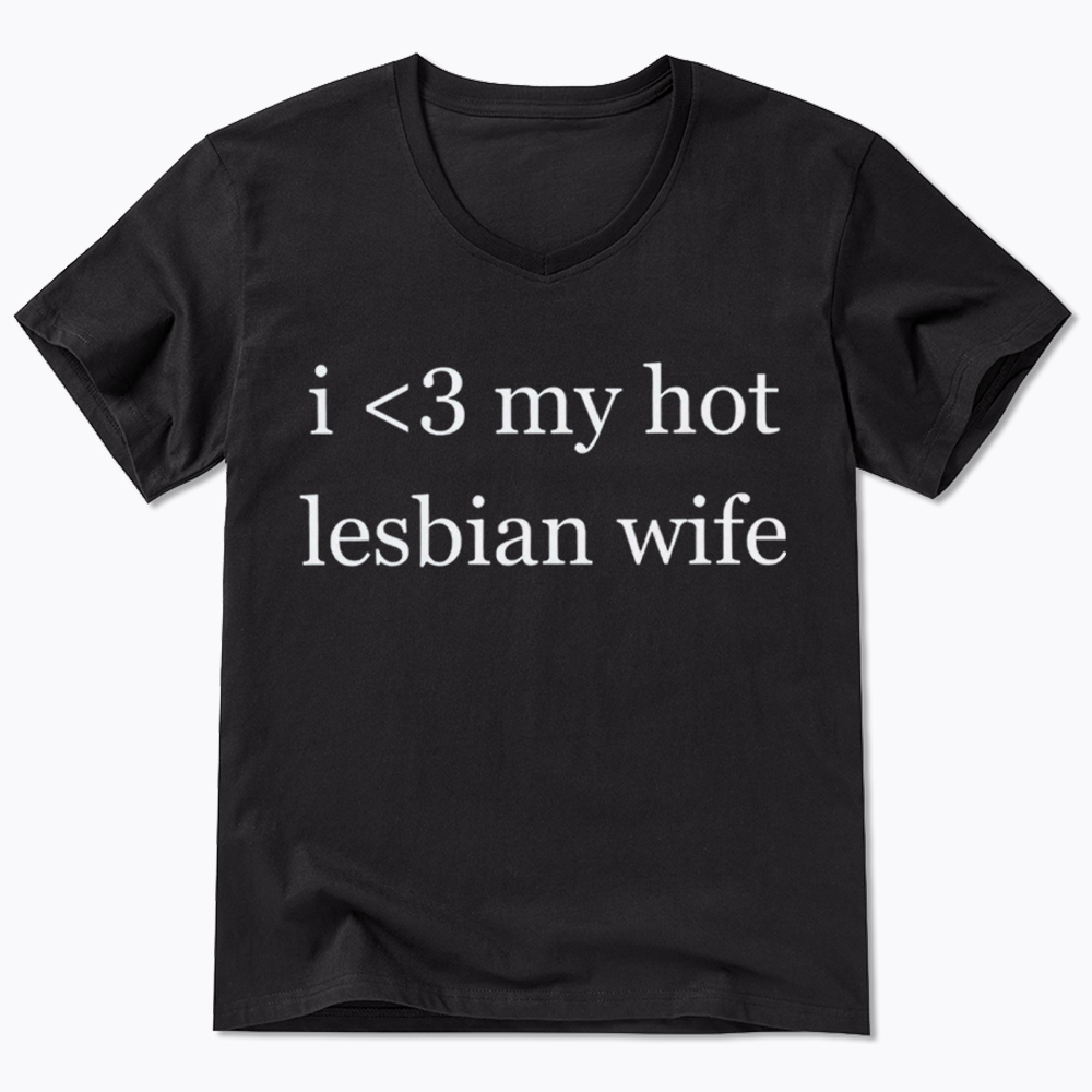 I Love My Hot Lesbian Wife V-Neck Classic T-Shirt