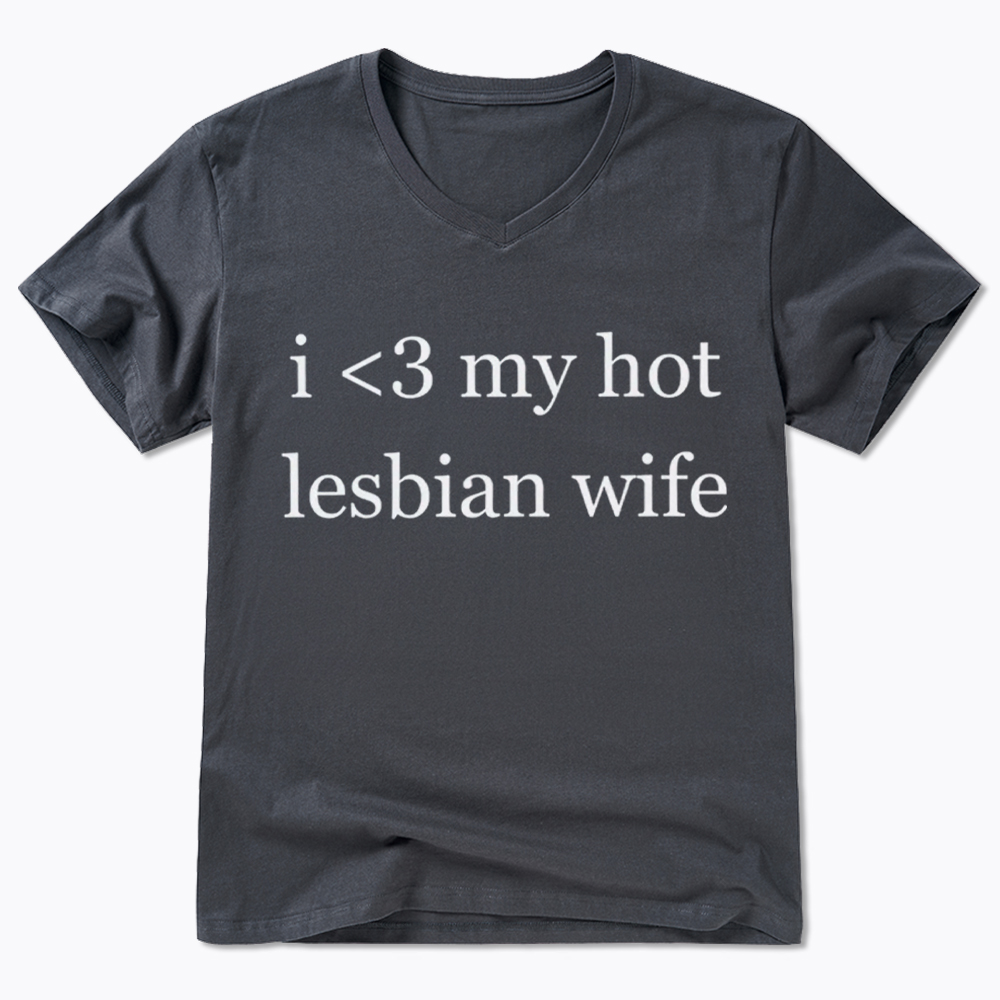 I Love My Hot Lesbian Wife V-Neck Classic T-Shirt