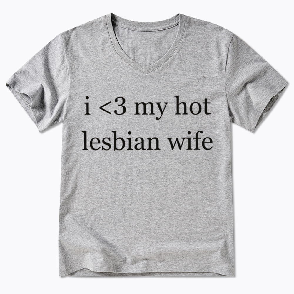 I Love My Hot Lesbian Wife V-Neck Classic T-Shirt