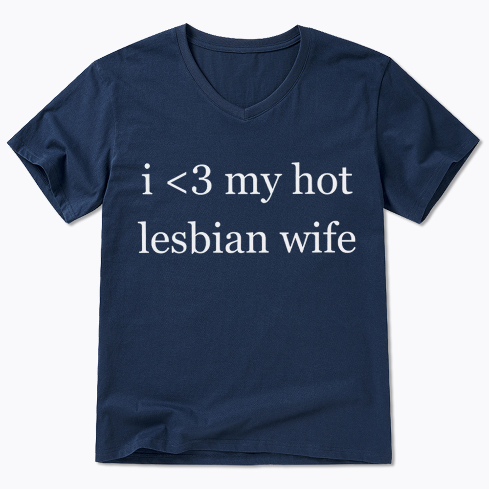 I Love My Hot Lesbian Wife V-Neck Classic T-Shirt