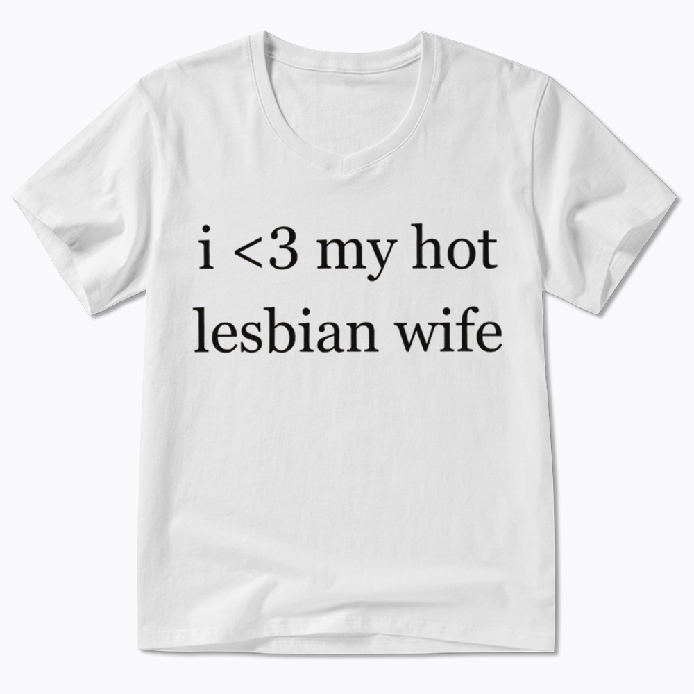 I Love My Hot Lesbian Wife V-Neck Classic T-Shirt