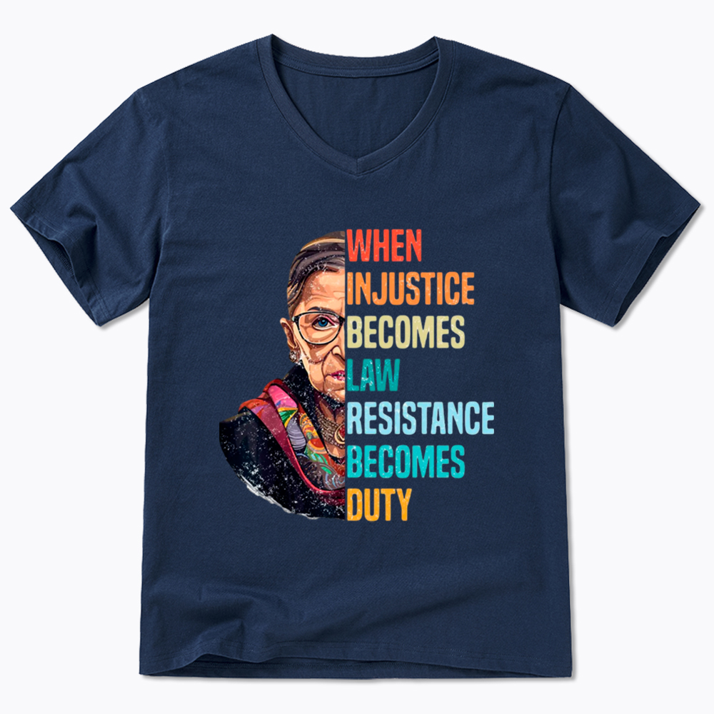When Injustice Becomes Law Resistance Becomes Duty RBG V-Neck Classic T-Shirt