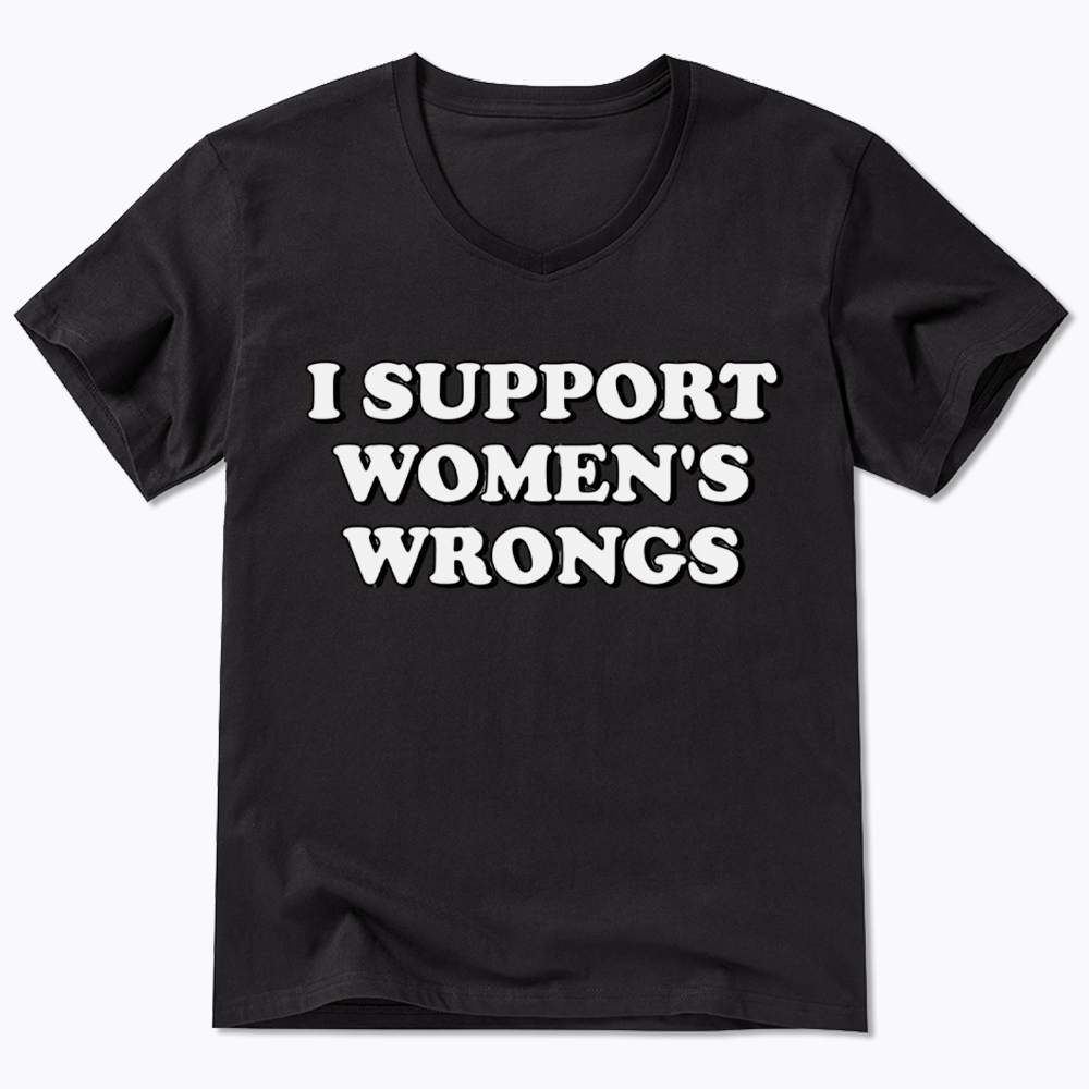 I Support Women's Wrongs V-Neck Classic T-Shirt