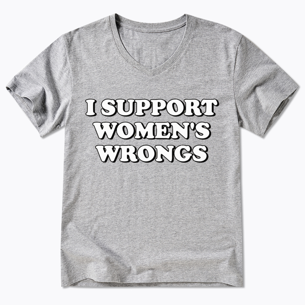 I Support Women's Wrongs V-Neck Classic T-Shirt