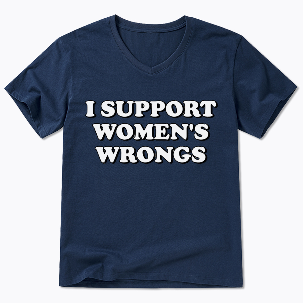 I Support Women's Wrongs V-Neck Classic T-Shirt