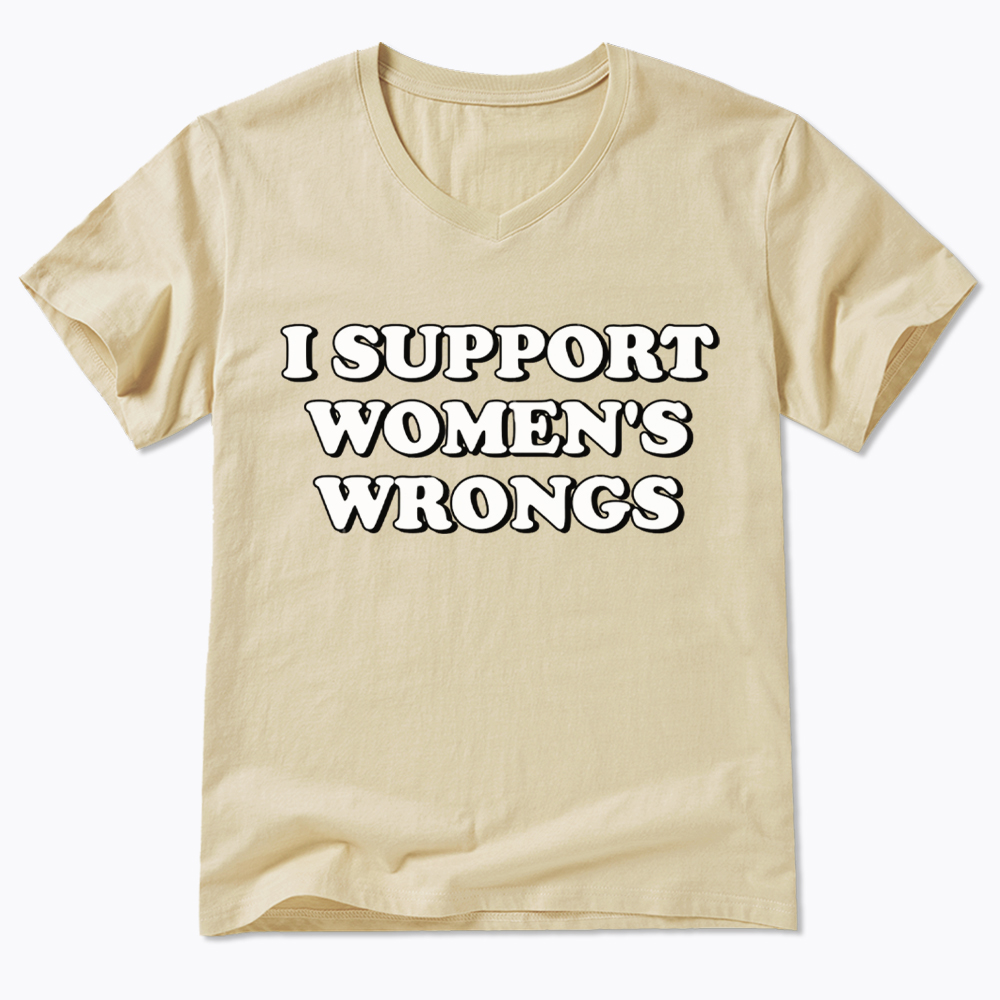 I Support Women's Wrongs V-Neck Classic T-Shirt