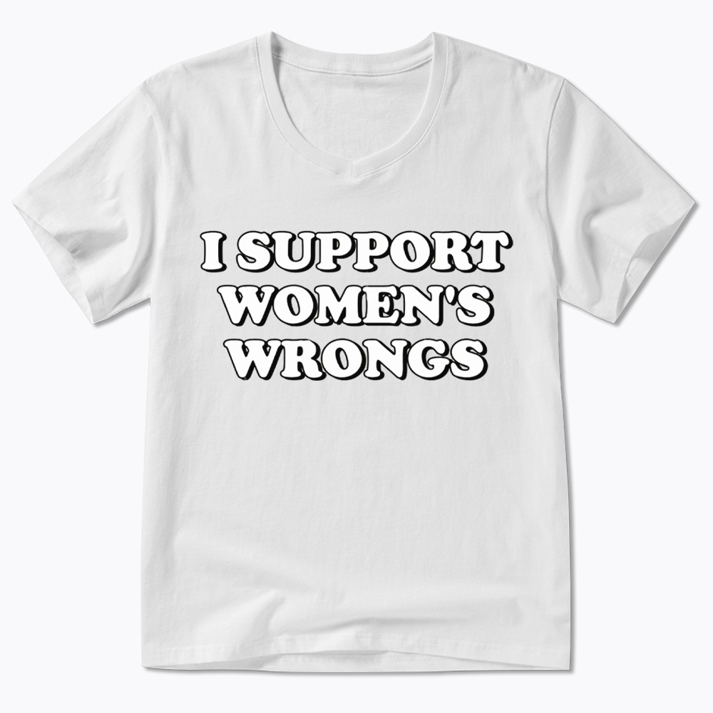 I Support Women's Wrongs V-Neck Classic T-Shirt