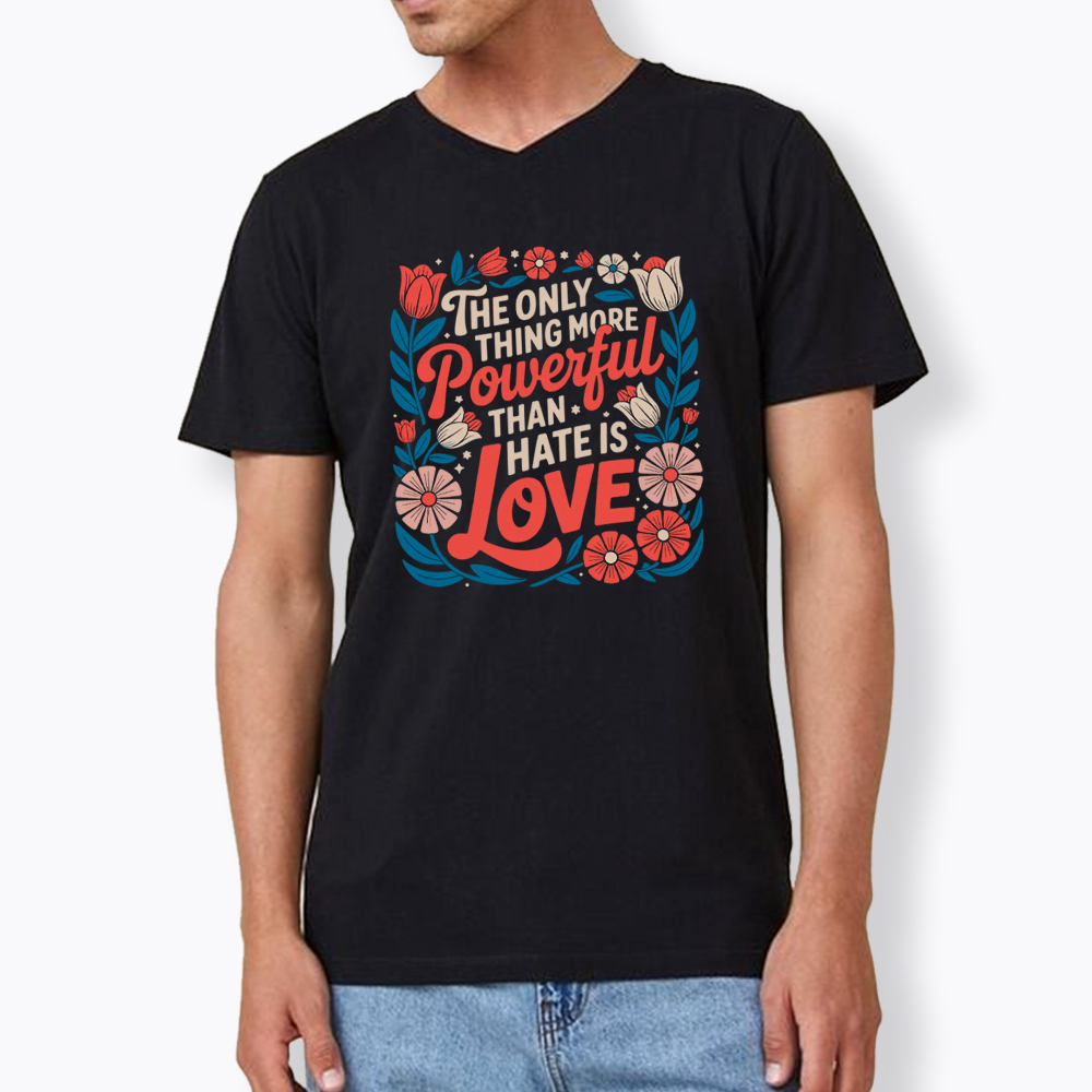 Only Thing More Powerful Than Hate Is Love V-Neck Classic T-Shirt