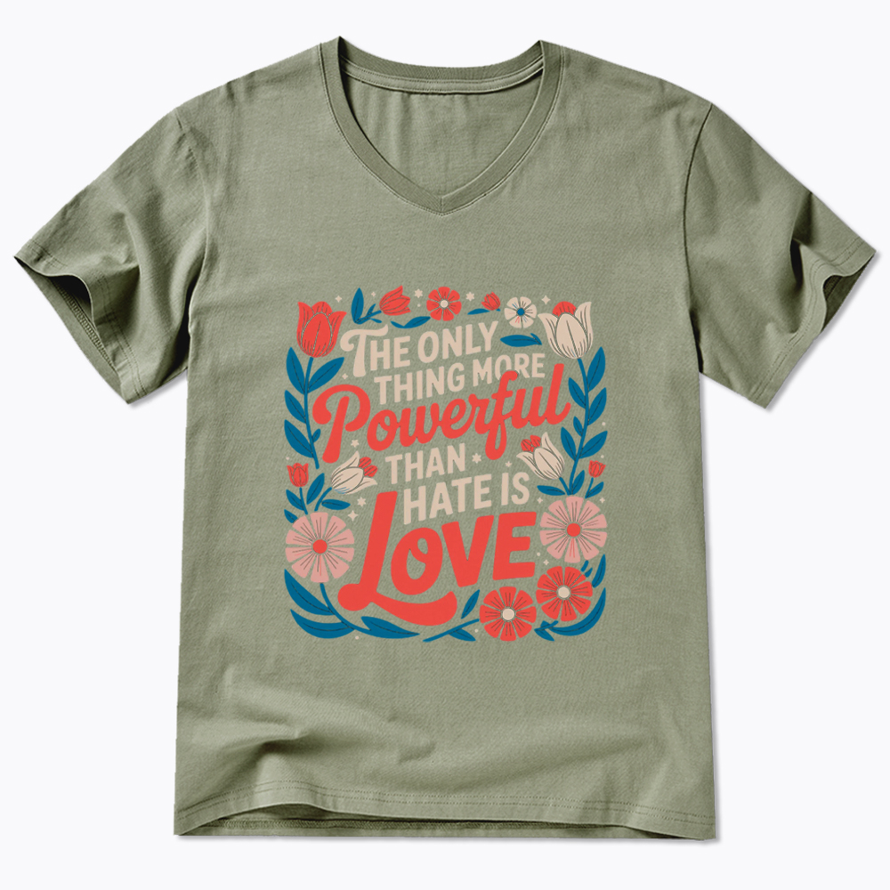 Only Thing More Powerful Than Hate Is Love V-Neck Classic T-Shirt