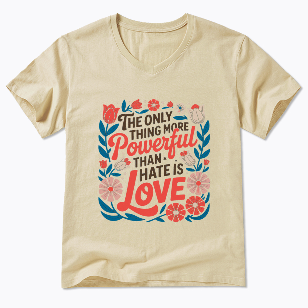Only Thing More Powerful Than Hate Is Love V-Neck Classic T-Shirt
