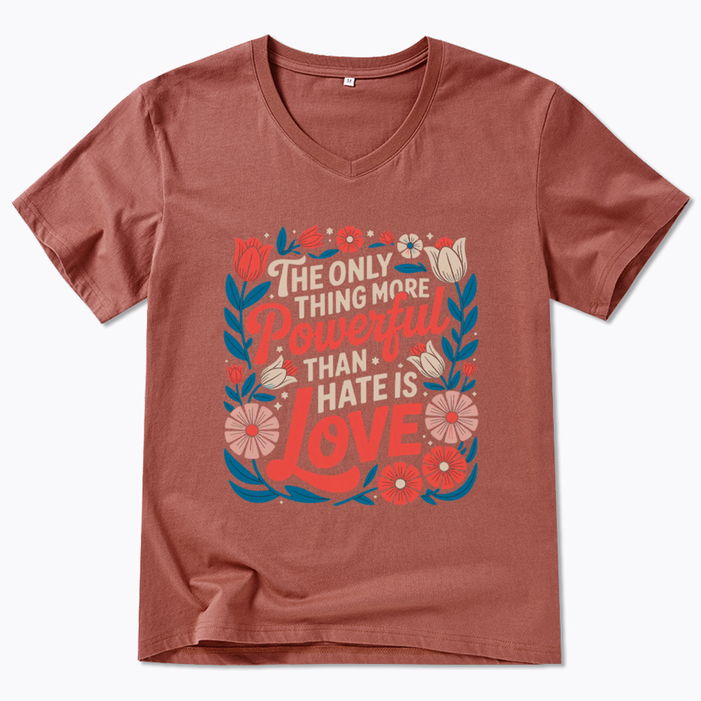 Only Thing More Powerful Than Hate Is Love V-Neck Classic T-Shirt