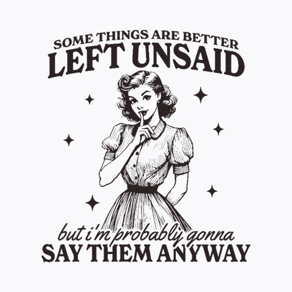 Somethings Are Better Left Unsaid Classic T-Shirt