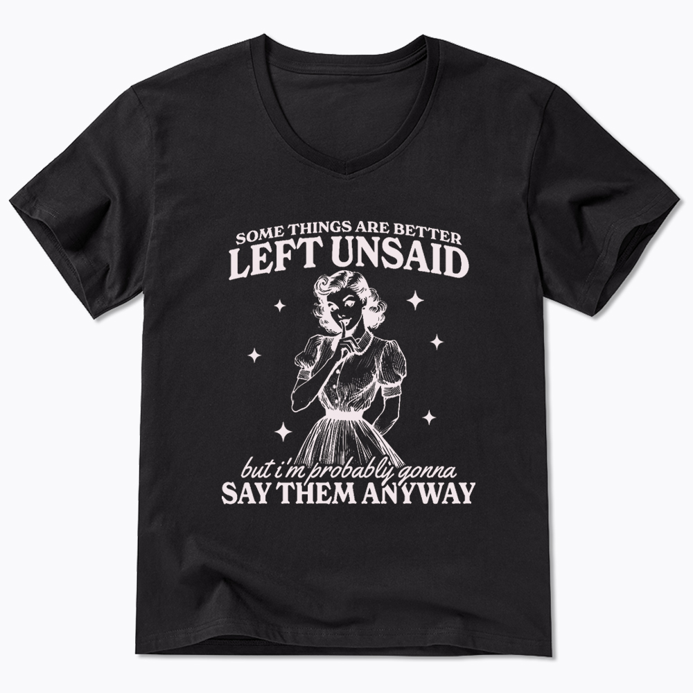 Somethings Are Better Left Unsaid V-Neck Classic T-Shirt