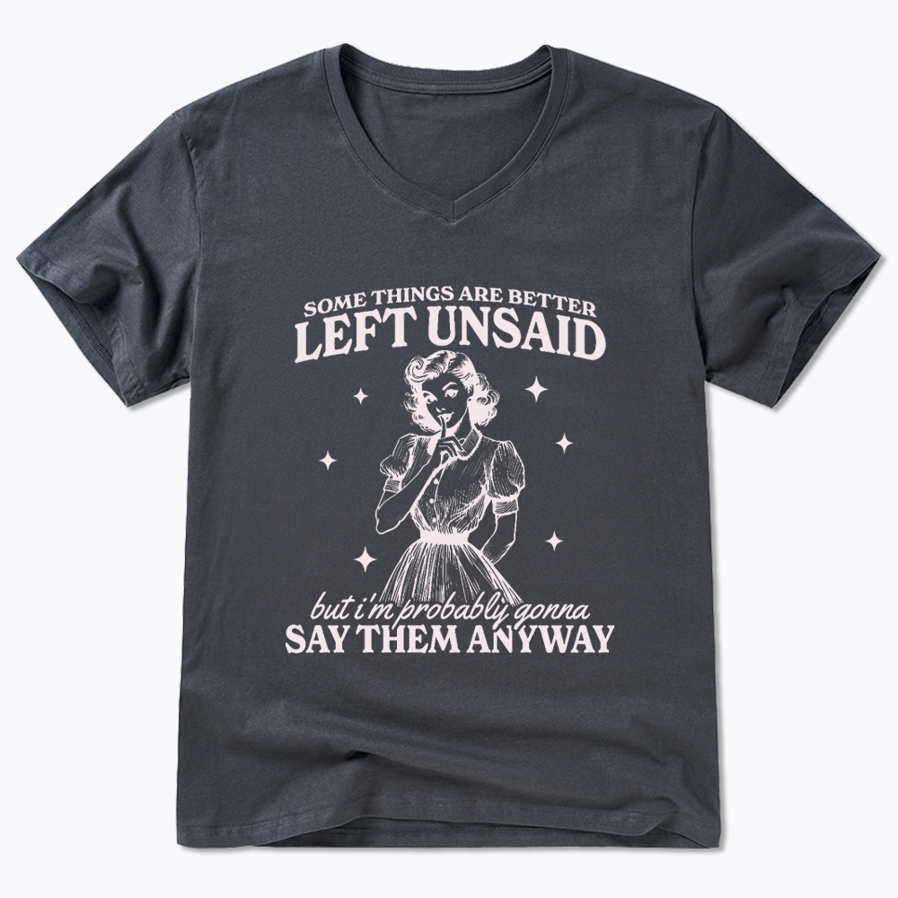 Somethings Are Better Left Unsaid V-Neck Classic T-Shirt