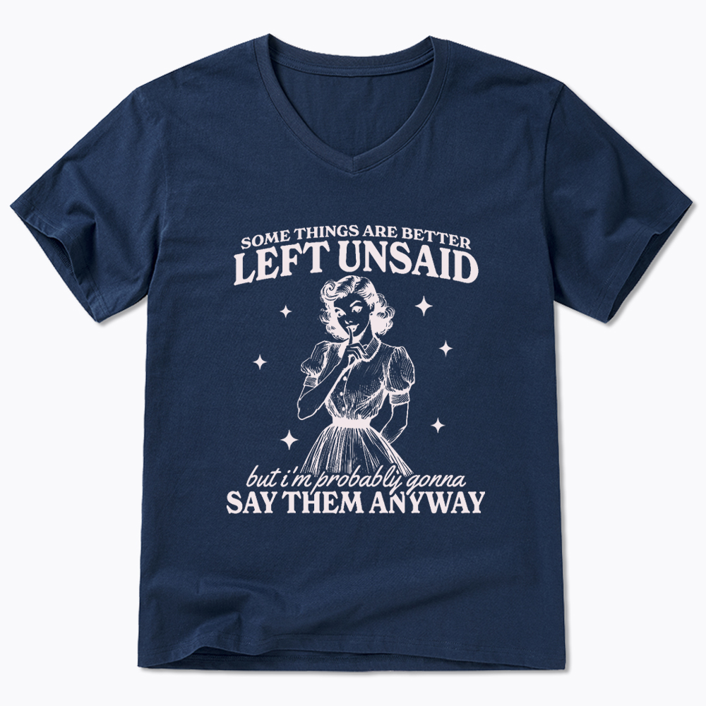 Somethings Are Better Left Unsaid V-Neck Classic T-Shirt