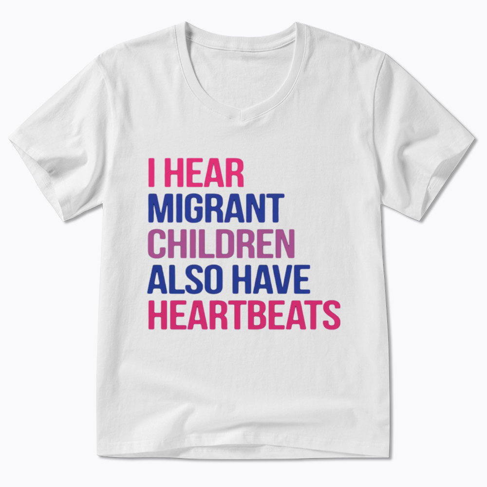 I Hear Migrant Children Also Have Heartbeats V-Neck Classic T-Shirt