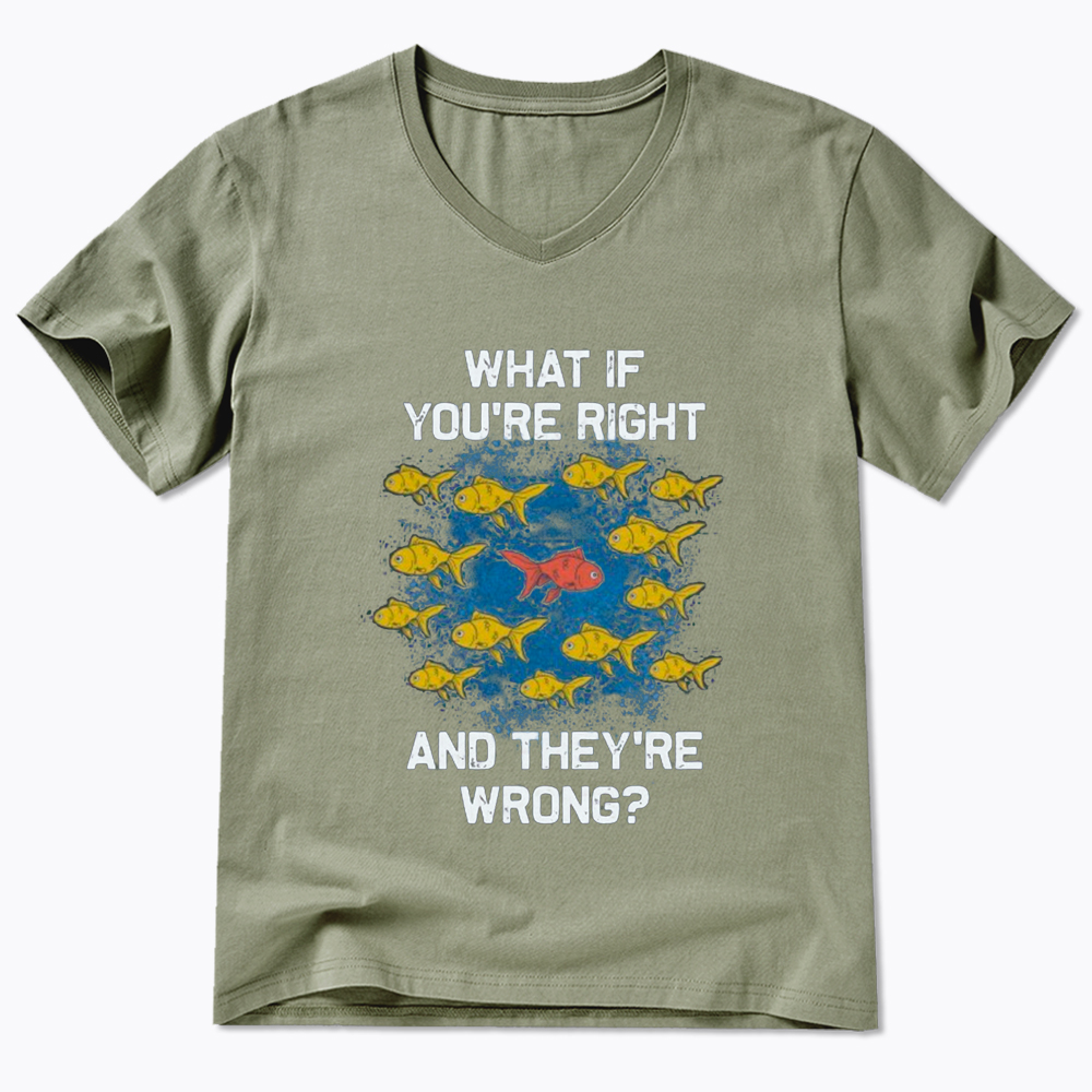 What If You're Right They're Wrong V-Neck Classic T-Shirt