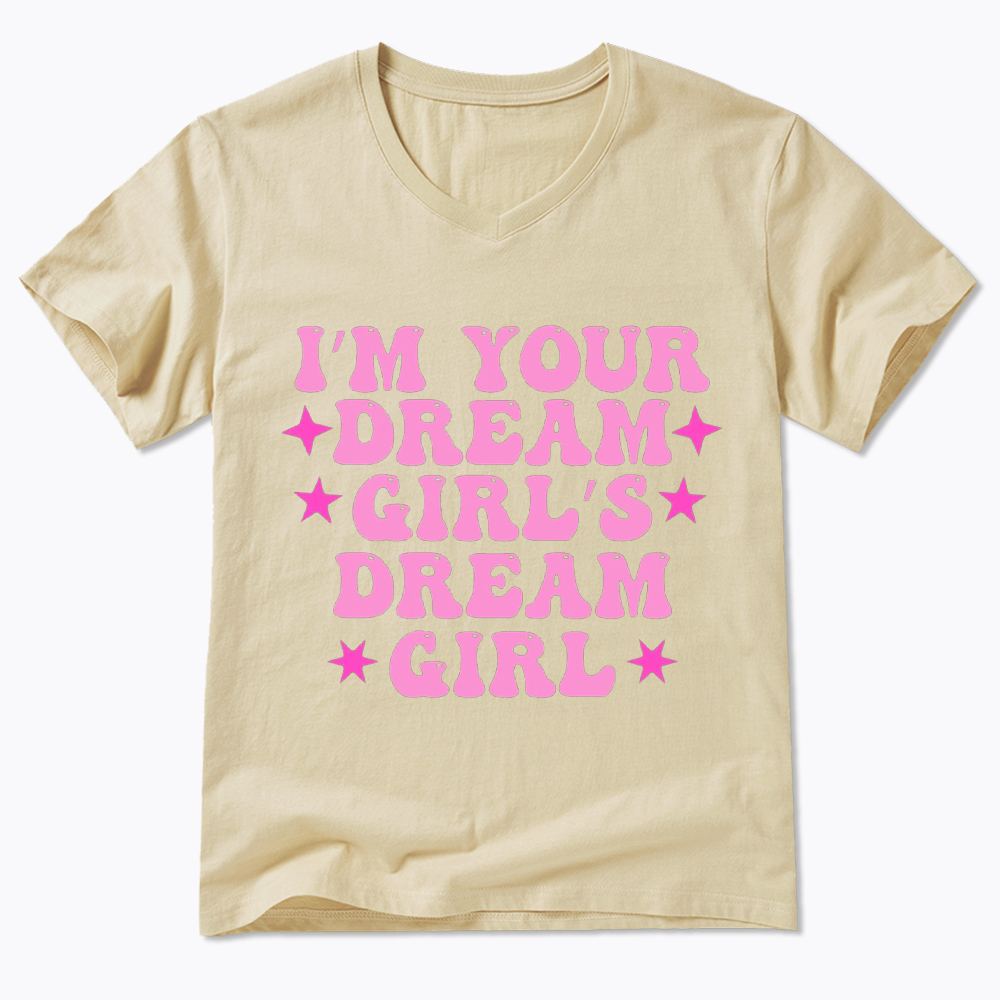 I'm your Dream Girl's Dream Girl V-Neck Classic T-Shirt