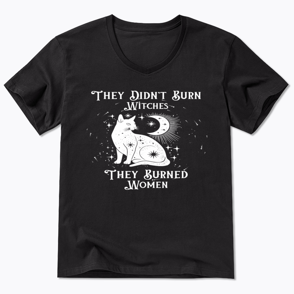 They Didn't Burn Witches They Burned Wome V-Neck Classic T-Shirt
