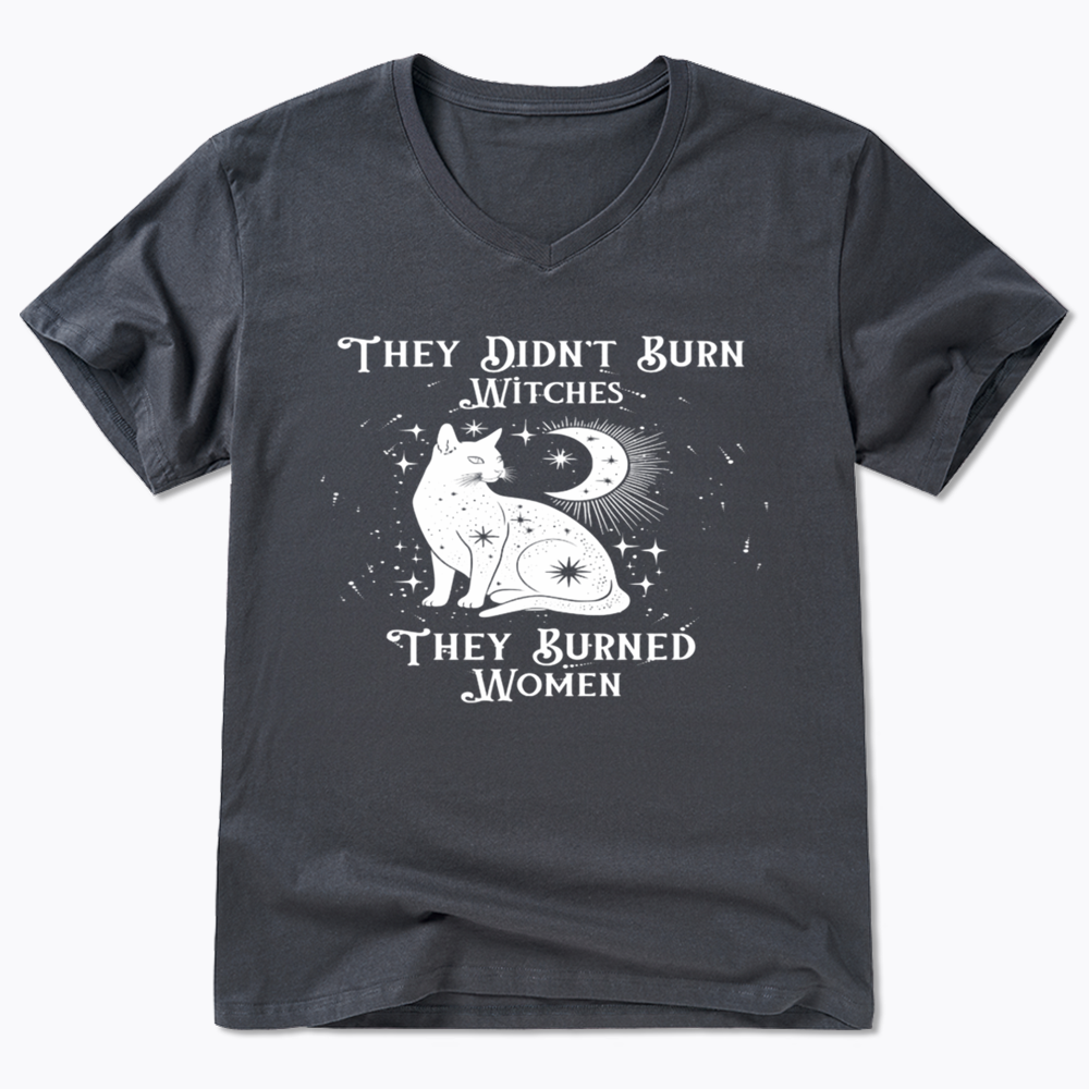 They Didn't Burn Witches They Burned Wome V-Neck Classic T-Shirt