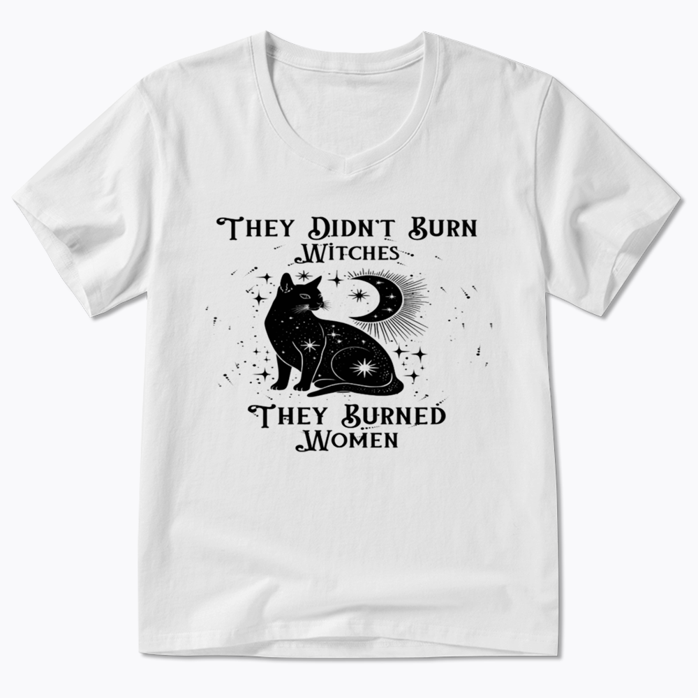 They Didn't Burn Witches They Burned Wome V-Neck Classic T-Shirt