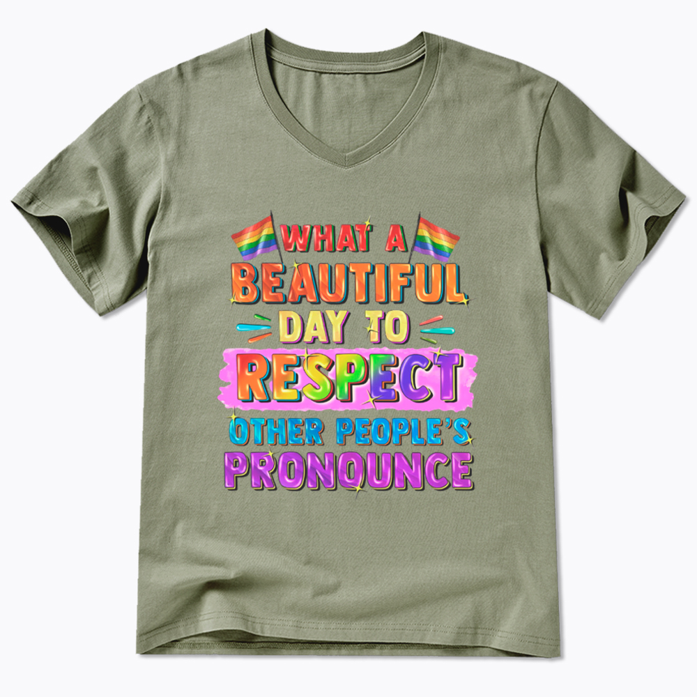 What A Beautiful Day to Respect Other People's Pronouns V-Neck Classic T-Shirt