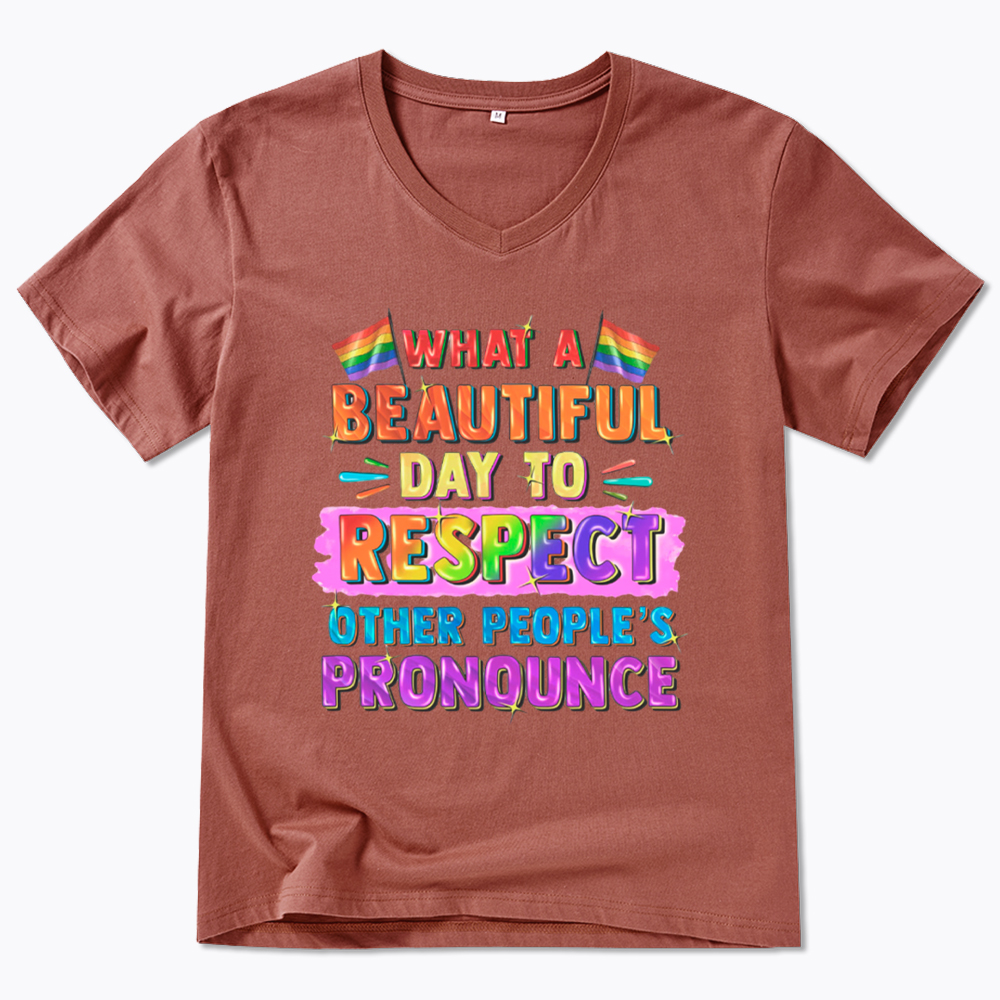 What A Beautiful Day to Respect Other People's Pronouns V-Neck Classic T-Shirt