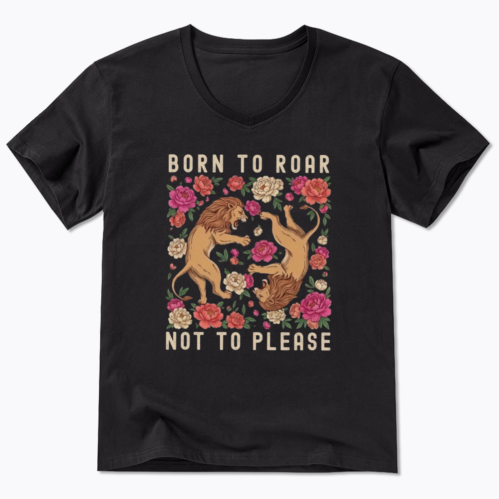 Born To Roar Not To Please V-Neck Classic T-Shirt