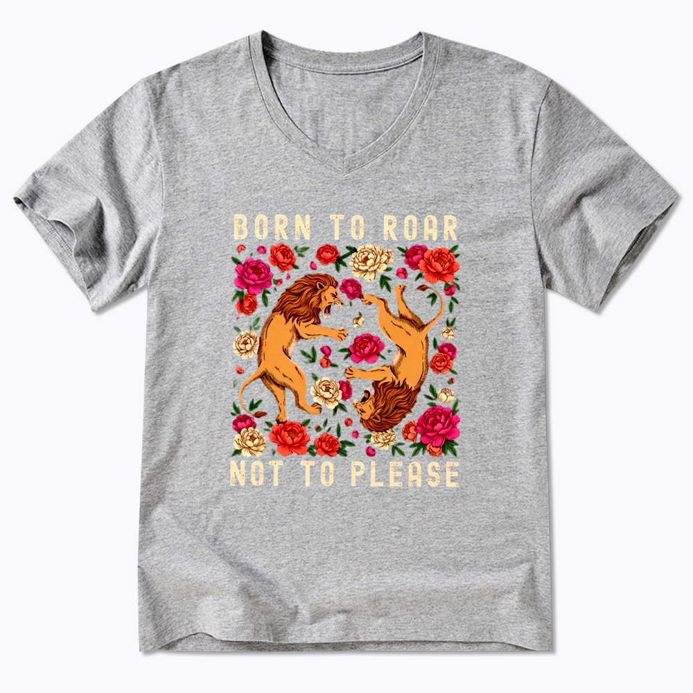 Born To Roar Not To Please V-Neck Classic T-Shirt