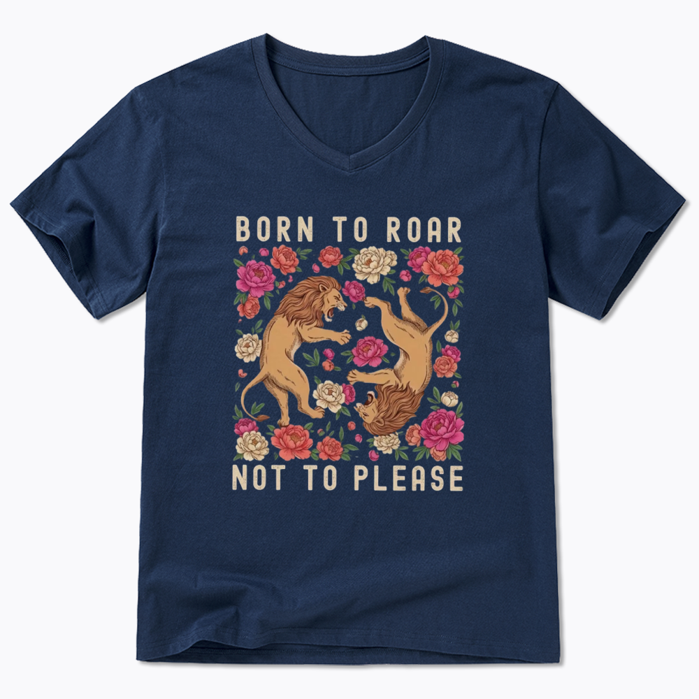Born To Roar Not To Please V-Neck Classic T-Shirt