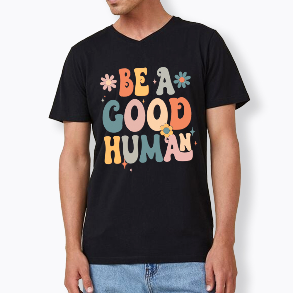 Be A Good Human V-Neck Classic T-Shirt