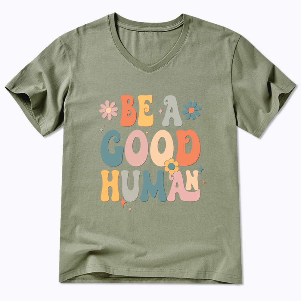 Be A Good Human V-Neck Classic T-Shirt