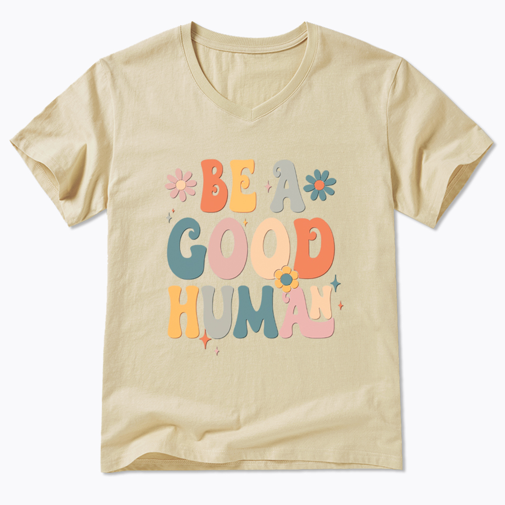 Be A Good Human V-Neck Classic T-Shirt