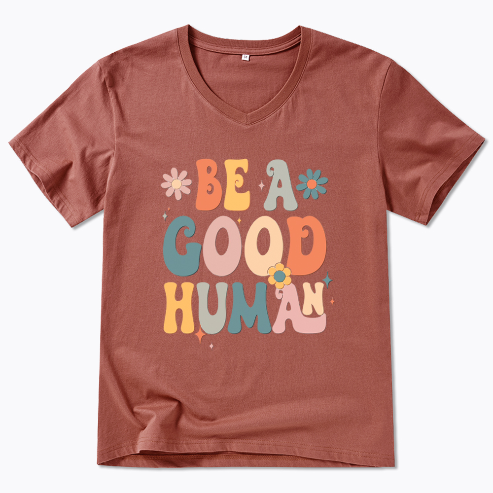 Be A Good Human V-Neck Classic T-Shirt