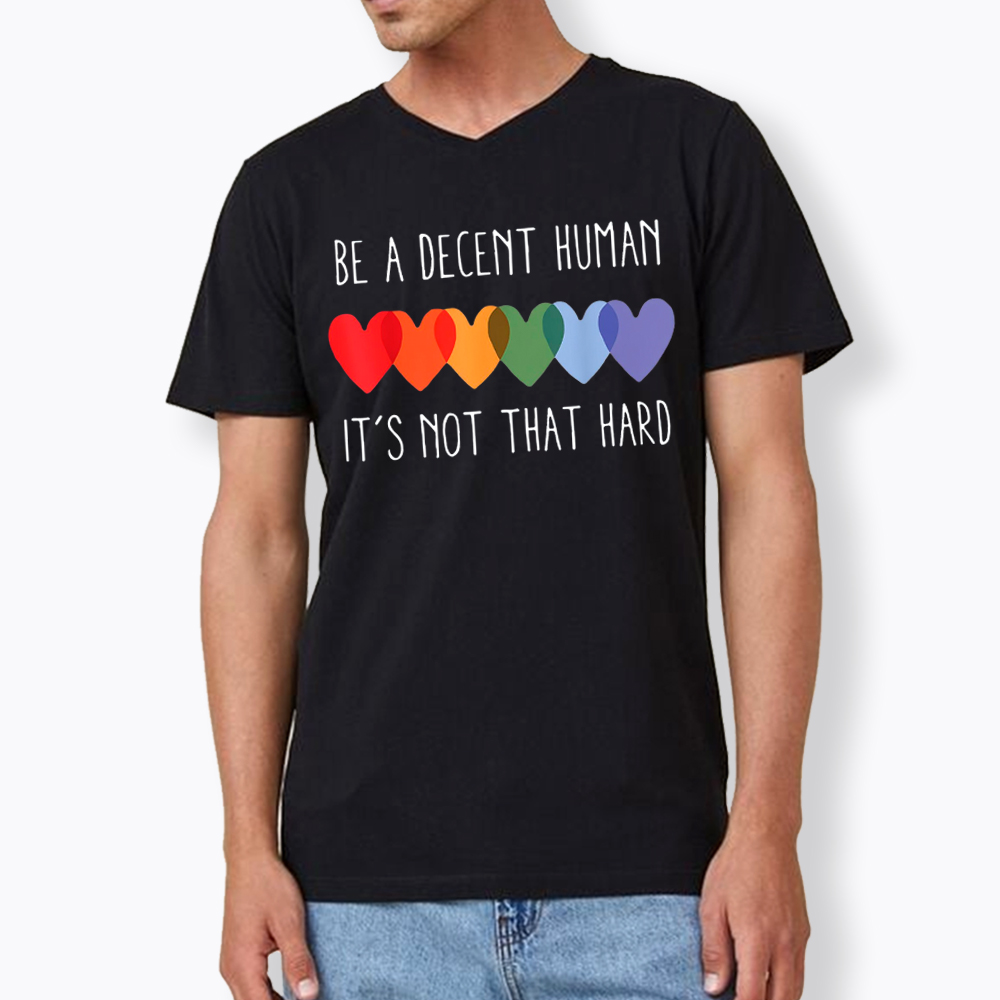 Be a Decent Human It's Not That Hard V-Neck Classic T-Shirt