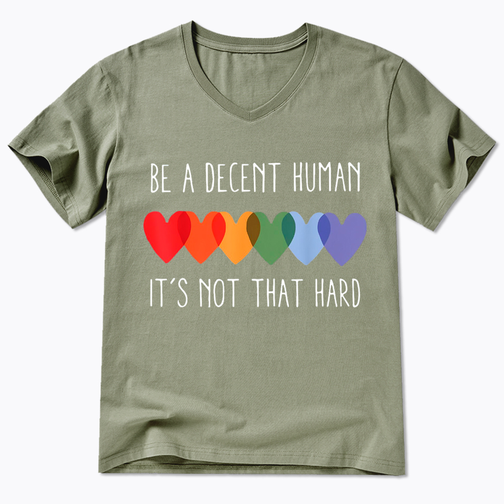 Be a Decent Human It's Not That Hard V-Neck Classic T-Shirt