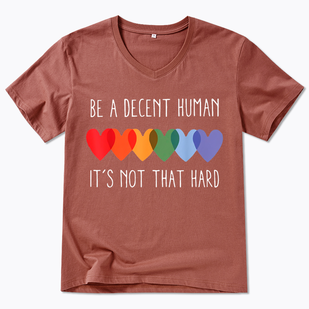 Be a Decent Human It's Not That Hard V-Neck Classic T-Shirt