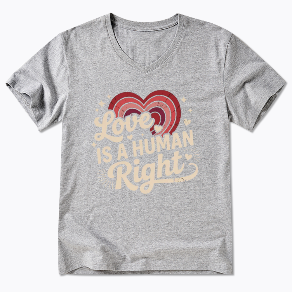Love Is A Human Right V-Neck Classic T-Shirt