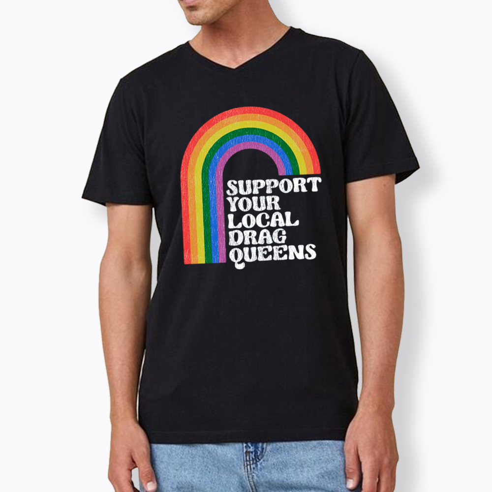 Support Your Local Drag Queens V-Neck Classic T-Shirt