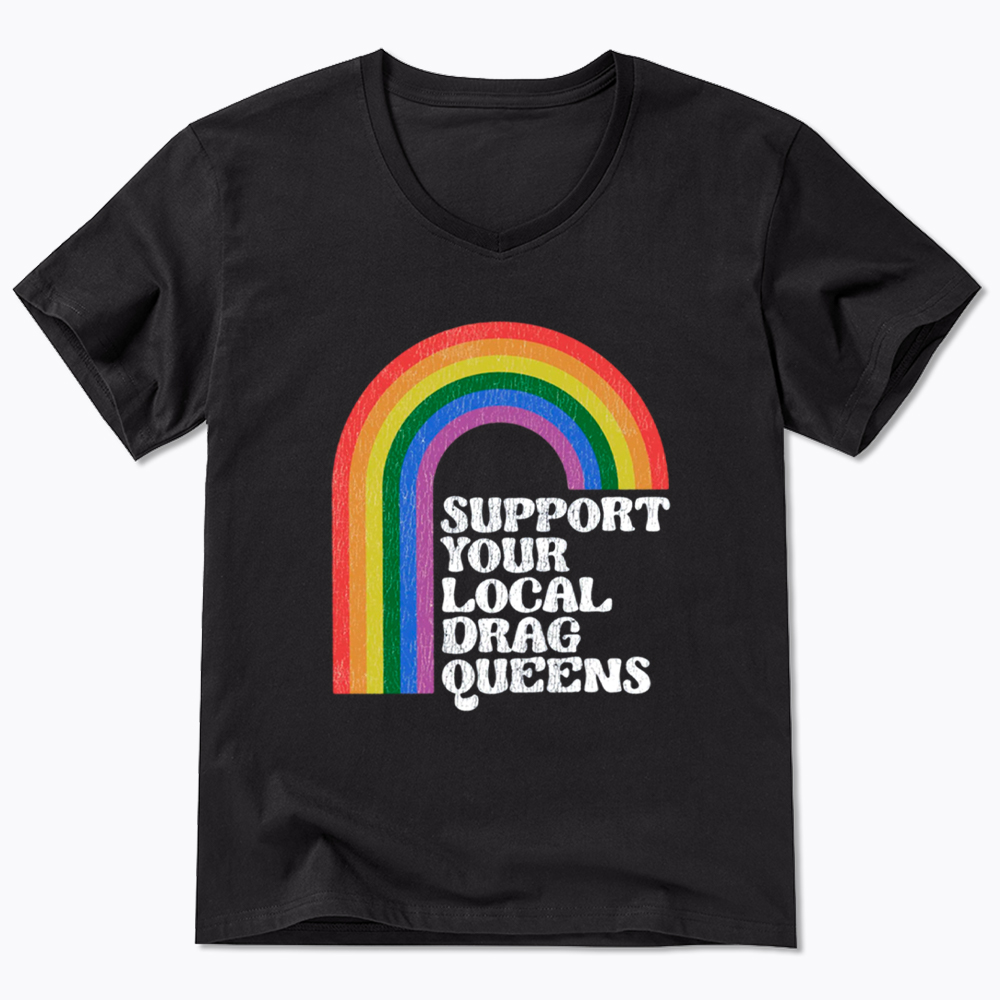 Support Your Local Drag Queens V-Neck Classic T-Shirt