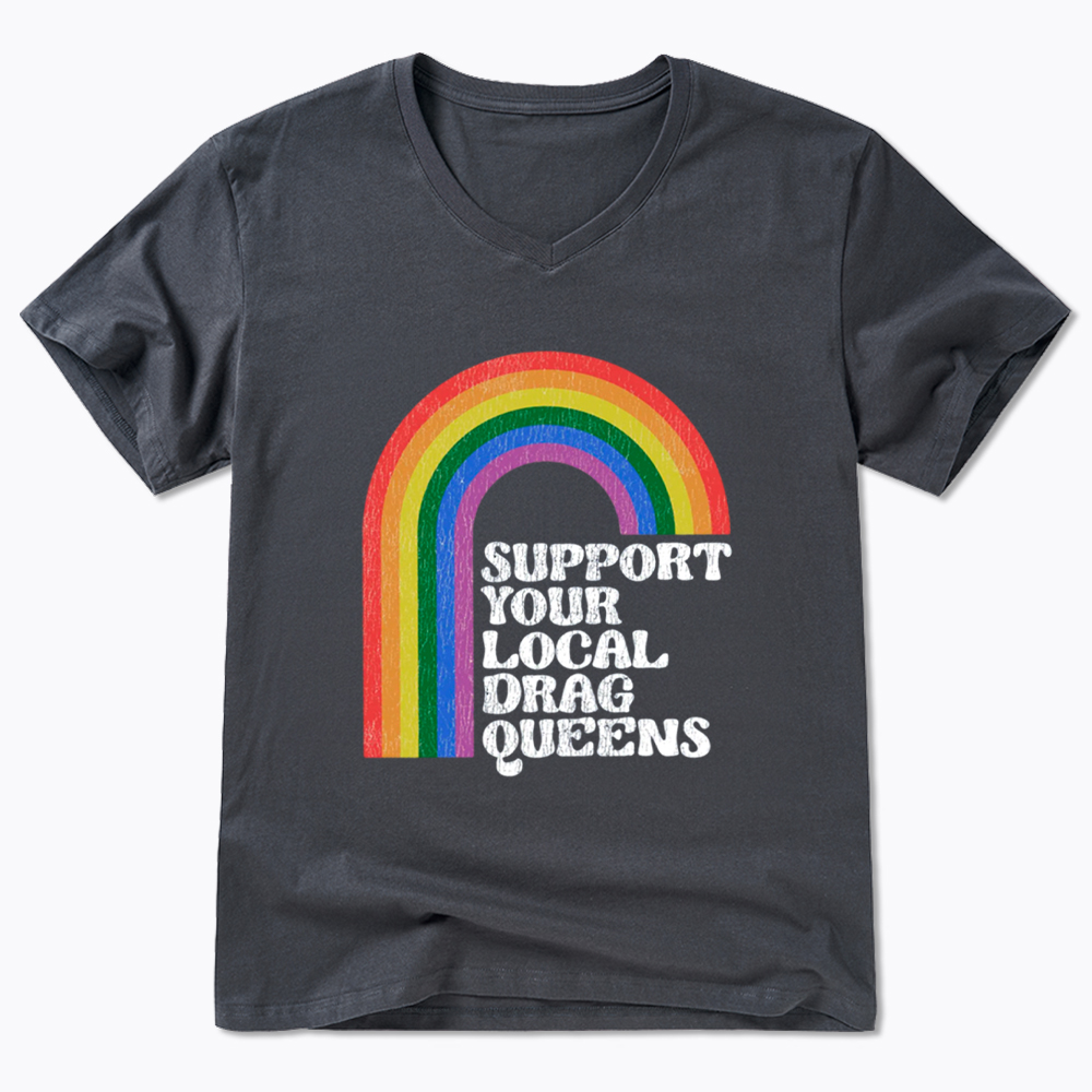 Support Your Local Drag Queens V-Neck Classic T-Shirt