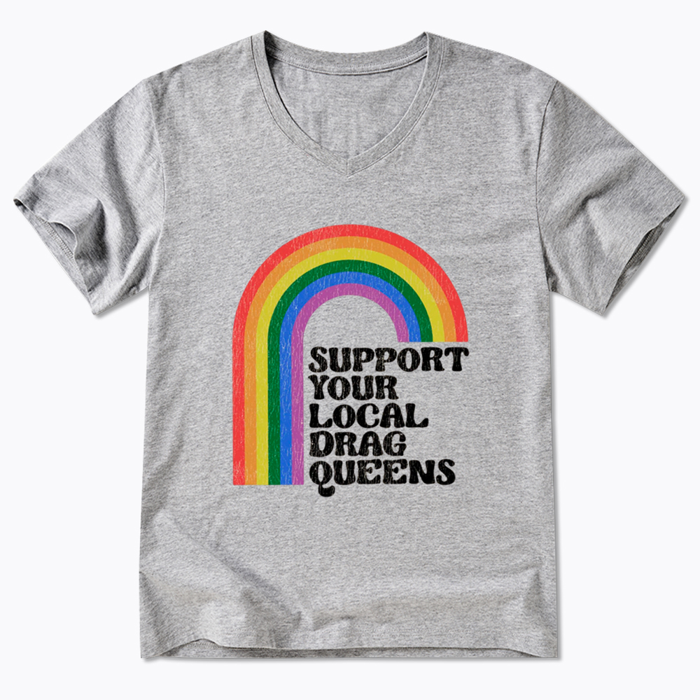 Support Your Local Drag Queens V-Neck Classic T-Shirt