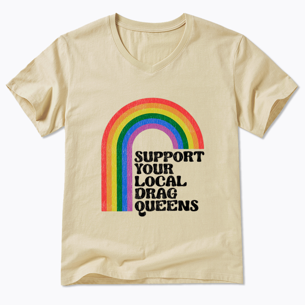 Support Your Local Drag Queens V-Neck Classic T-Shirt