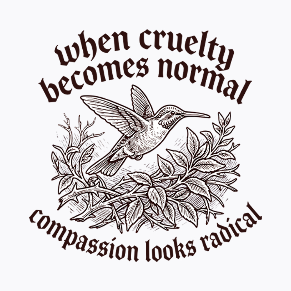 When Cruelty becomes Normal Compassion looks Radical Washed T-Shirt