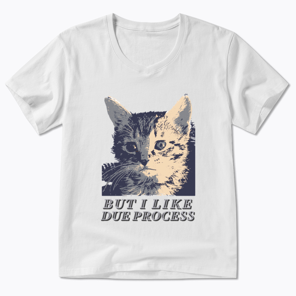 But I Like Due Process cat V-Neck Classic T-Shirt