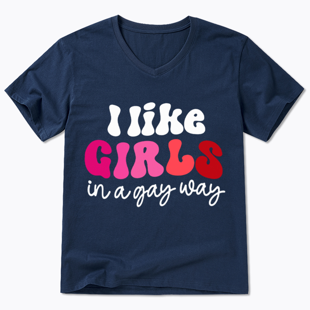 Like Girls In A Gay Way V-Neck Classic T-Shirt